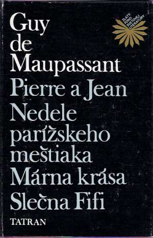 Obal knihy Pierre a Jean, Nedele parížského meštiaka, Márna krása, Slečna Fifi a iné