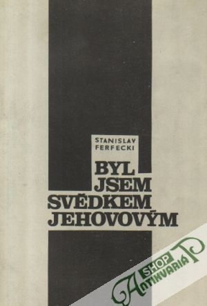 Byl jsem svědkem Jehovovým - Ferfecki Stanislav