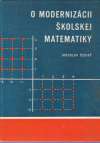 Šedivý Jaroslav - O modernizácii školskej matematiky