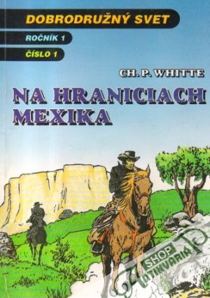 Na hraniciach Mexika - Whitte Ch. P.