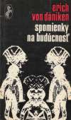 Däniken Erich - Spomienky na budúcnosť