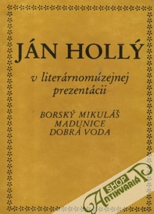 Obal knihy Ján Hollý v literárnomúzejnej prezentácii - Borský Mikuláš, Madunice, Dobrá Voda
