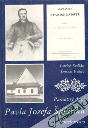 Pamätný dom Pavla Jozefa Šafárika v Kobeliarove - Sedlák I., Vaško I.