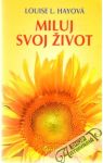 Hayová Louise L. - Miluj svoj život