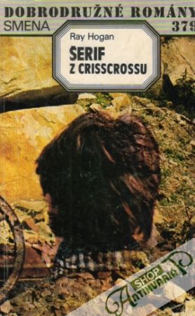 Šerif z Crisscrossu - Hogan Ray