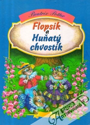 Flopsík a Huňatý chvostík - Potter Beatrix