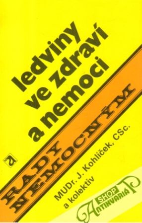 Ledviny ve zdraví a nemoci - Kohlíček J. a kolektív