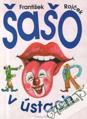 Šašo v ústach - Rojček František