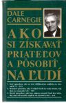 Carnegie Dale - Ako si získavať priateľov a pôsobiť na ľudí
