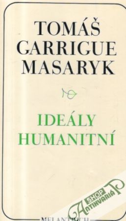 Ideály humanitní - Masaryk Tomáš Garrigue