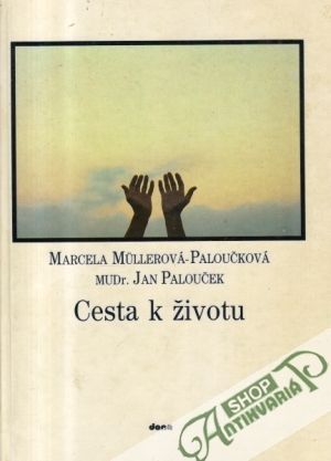 Cesta k životu - Mullerová-Paloučková Marcela