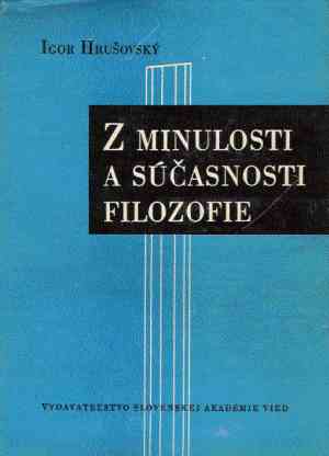Z minulosti a súčasnosti filozofie - Hrušovský Igor