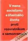 Kolektív autorov - V mene socializmu a šťastného života