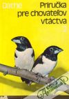 Dathe Heinrich a kolektív - Príručka pre chovateľov vtáctva 2. - Exotické spevavce