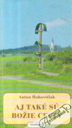 Aj také sú božie cesty - Habovštiak Anton