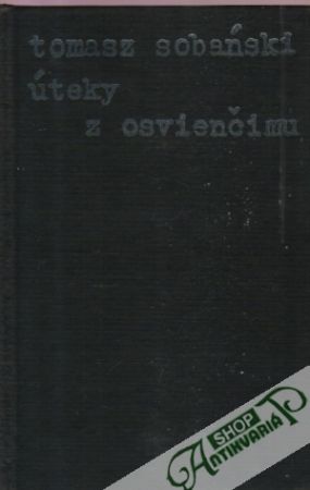 Úteky z Osvienčimu - Sobański Tomasz