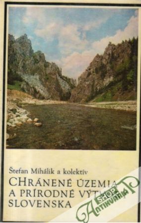 Chránené územia a prírodné výtvory Slovenska - Mihálik Štefan a kol.