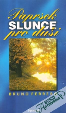 Paprsek slunce pro duši - Ferrero Bruno