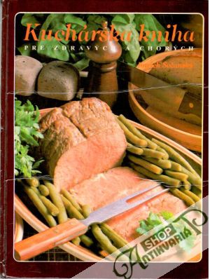 Kuchárska kniha pre zdravých a chorých - Sečanský Imrich
