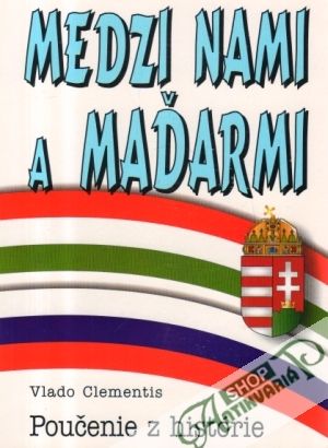 Medzi nami a Maďarmi - Clementis Vlado