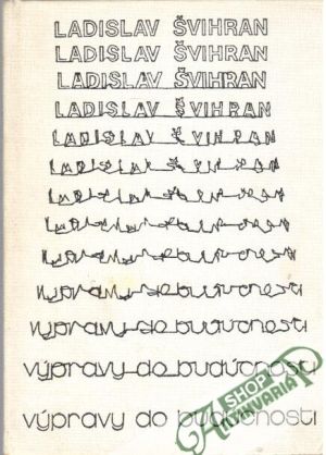 Výpravy do budúcnosti - Švihran Ladislav