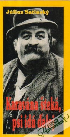 Karavána šteká, psi idú ďalej - Satinský Július
