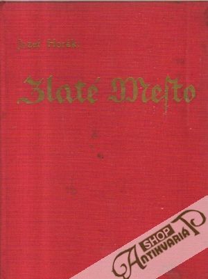 Zlaté mesto (I. - III.) - Horák Jozef