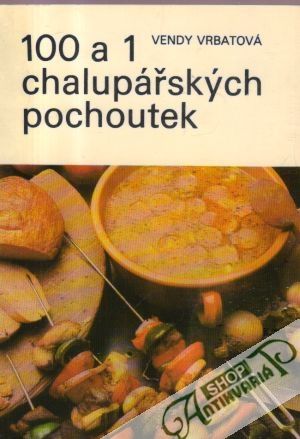 100 a 1 chalupářských pochoutek - Vrbatová Vendy
