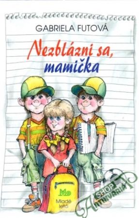 Nezblázni sa, mamička - Futová Gabriela