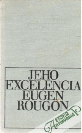 Jeho excelencia Eugen Rougon - Zola Emile