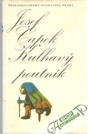 Kulhavý poutník (Co jsem na světě uviděl) - Čapek Josef