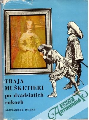 Traja mušketieri po dvadsiatich rokoch - Dumas Alexandre