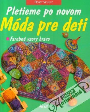 Pletieme po novom (móda pre deti) - Schulz Horst