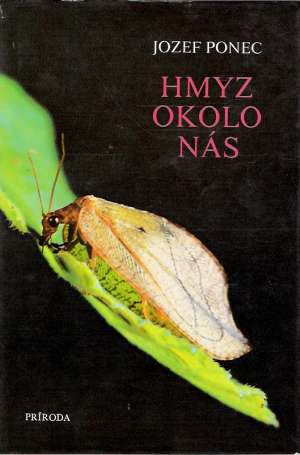 Hmyz okolo nás - Ponec Jozef