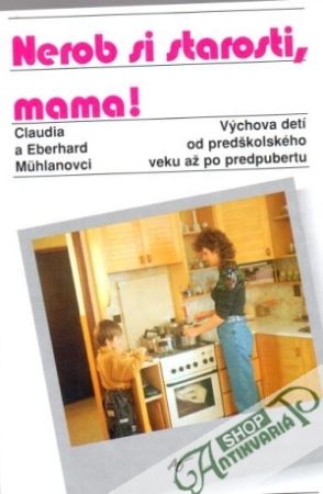 Nerob si starosti, mama! - Muhlan Claudia, Muhlan Eberhard