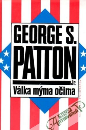 Válka mýma očima - Patton George S.