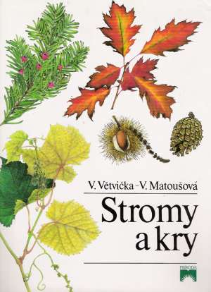 Stromy a kry - Větvička V., Matoušová V.