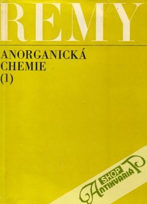 Anorganická chémia (I. - II.) - Remy Heinrich