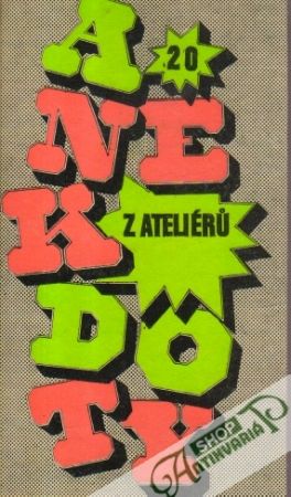 Anekdoty z ateliérů 20. - Kolektív autorov