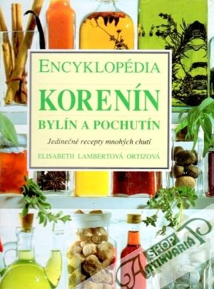 Encyklopédia korenín, bylín a pochutín - Ortizová Lambertová Elisabeth