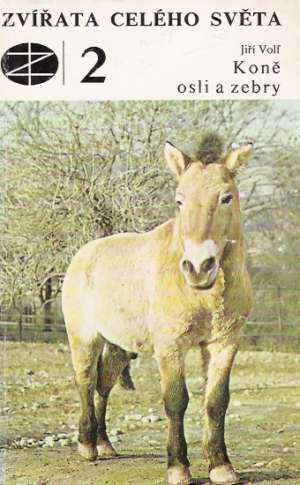 Obal knihy Zvířata celého světa 2. - Koně, osli a zebry