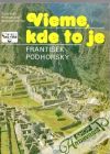 Podhorský František - Vieme, kde to je
