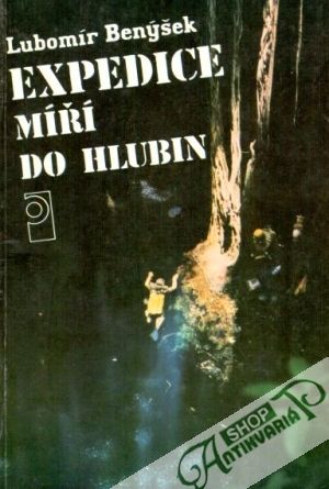 Expedice míří do hlubin - Benýšek Lubomír