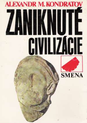 Zaniknuté civilizácie - Kondratov Alexandr M.