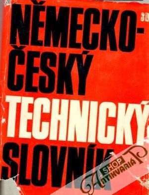 Německo-český a česko-německý technický slovník (I. - II.) - kolektív autorov