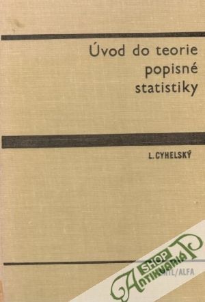 Úvod do teorie popisné statistiky - Cyhelský Lubomír
