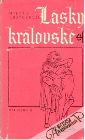 Lásky královské - Kratochvíl Miloš V.