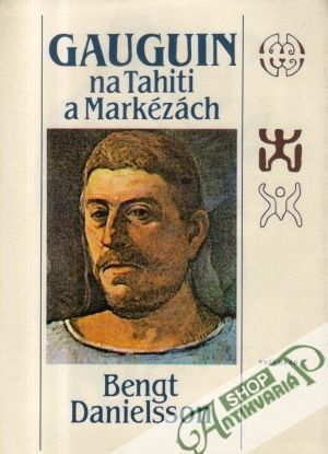 Gauguin na Tahiti a Markézách - Danielsson Bengt