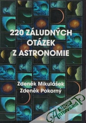 220 záludných otázek z astronomie - Mikulášek Z., Pokorný Z.