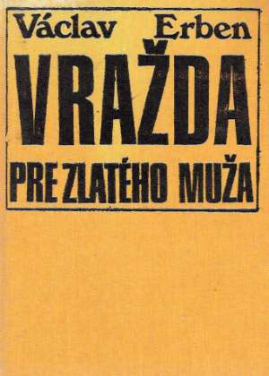 Vražda pre zlatého muža - Erben Václav